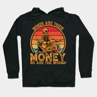 Bones are their money so are the worms Hoodie